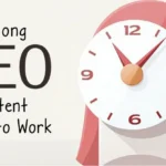 How long does SEO content take to work